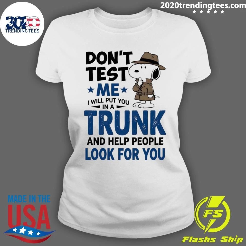 Detective Don’t Test Me I Will Put You In A Trunk And Help People Look Shirt