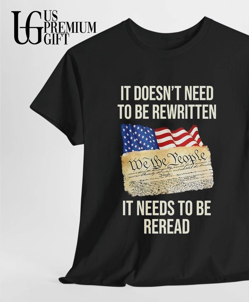 It doesn’t need to be rewritten it needs to be reread shirt