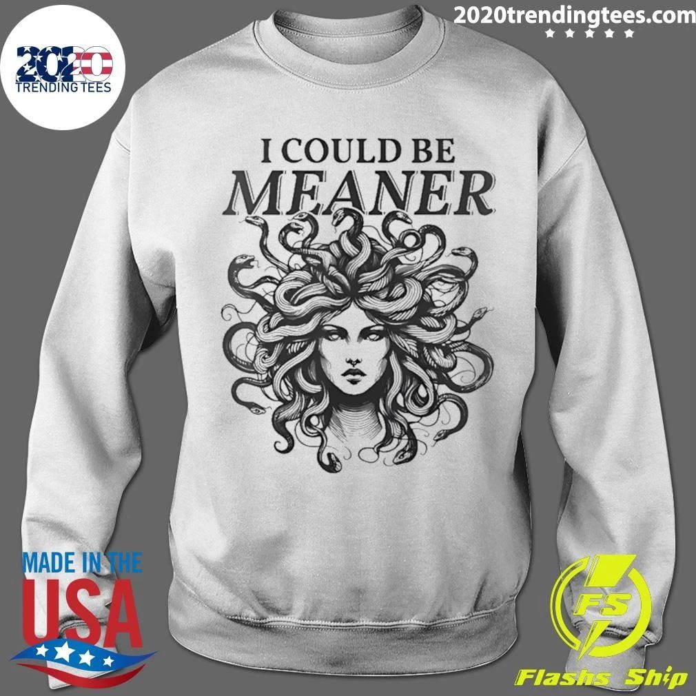 Medusa I Could Be Meaner Shirt
