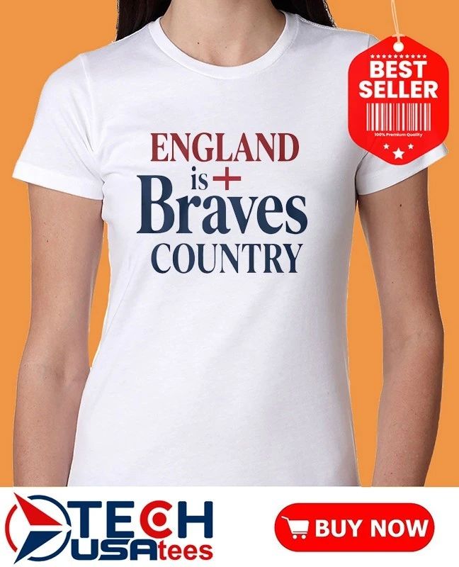 England is Braves Country shirt