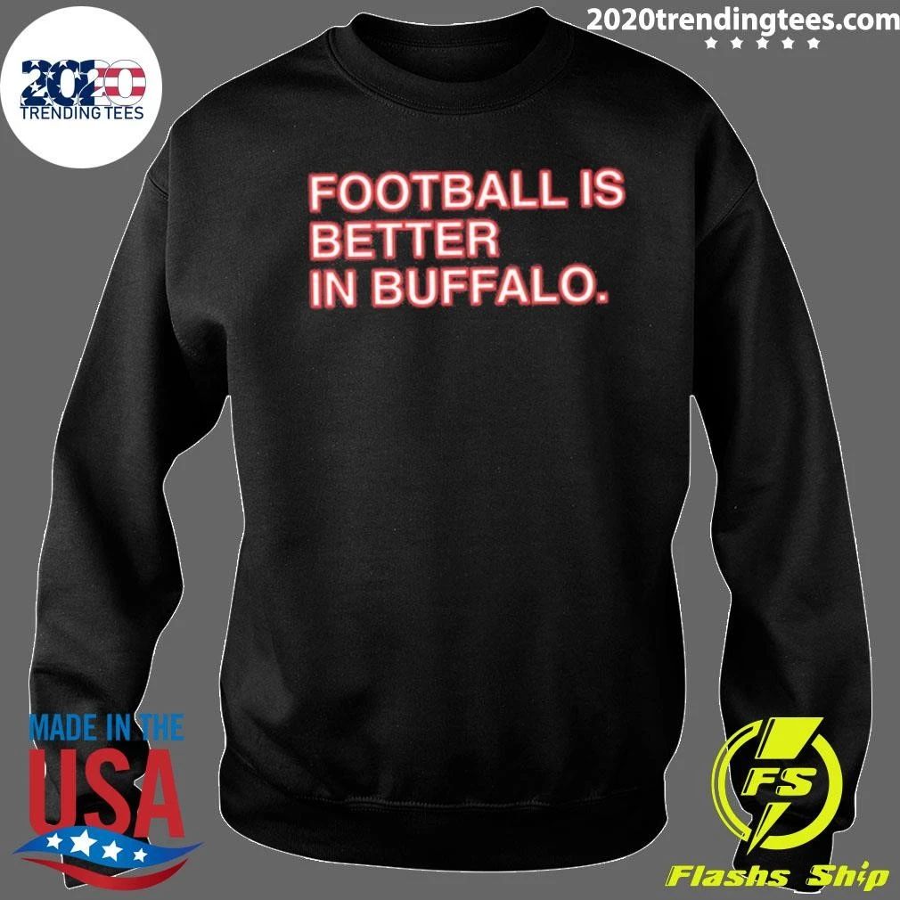 Football Is Better In Buffalo Shirt