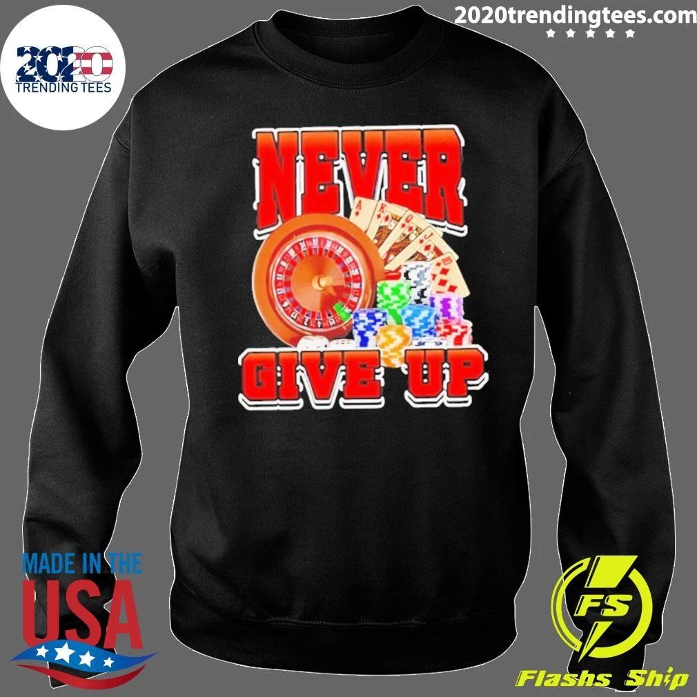 Never Give Up Casino Tee Shirt