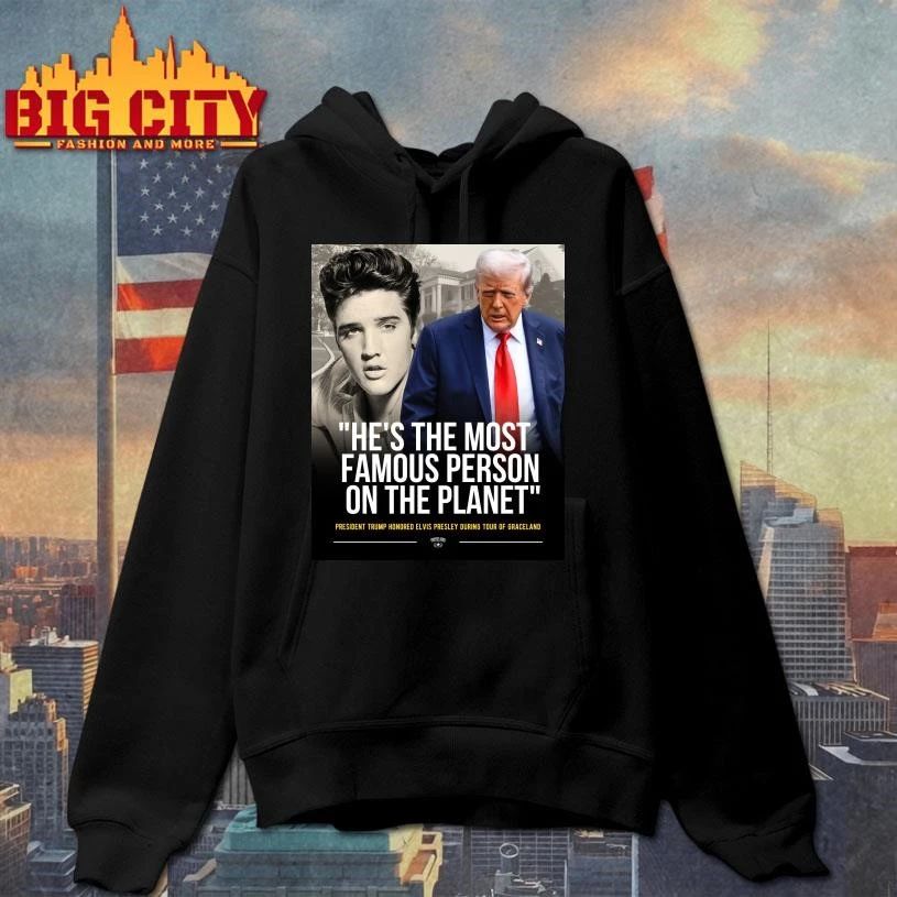 President Trump Honored Elvis Presley e’s The Most Famous Person On The Planet Graphic Shirt