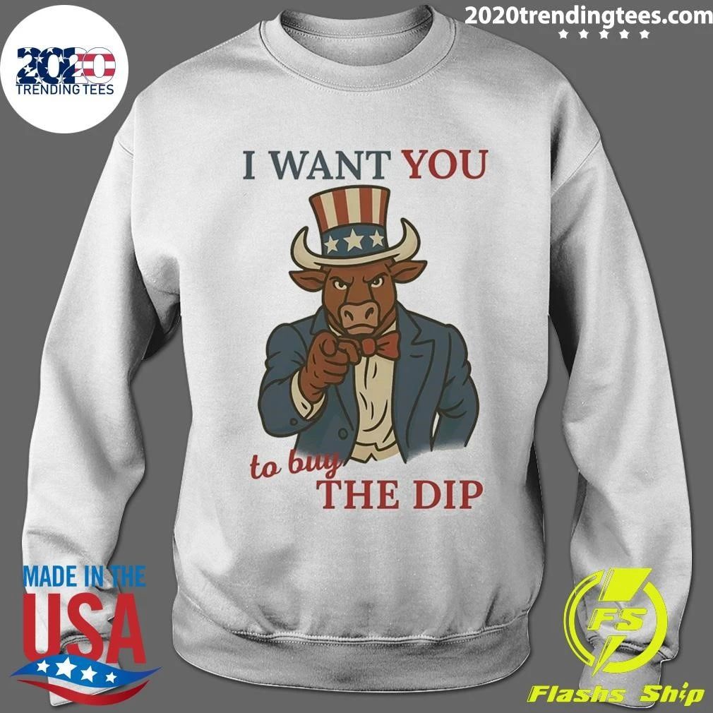 I Want You to Buy the Dip Bull Market Investor Shirt