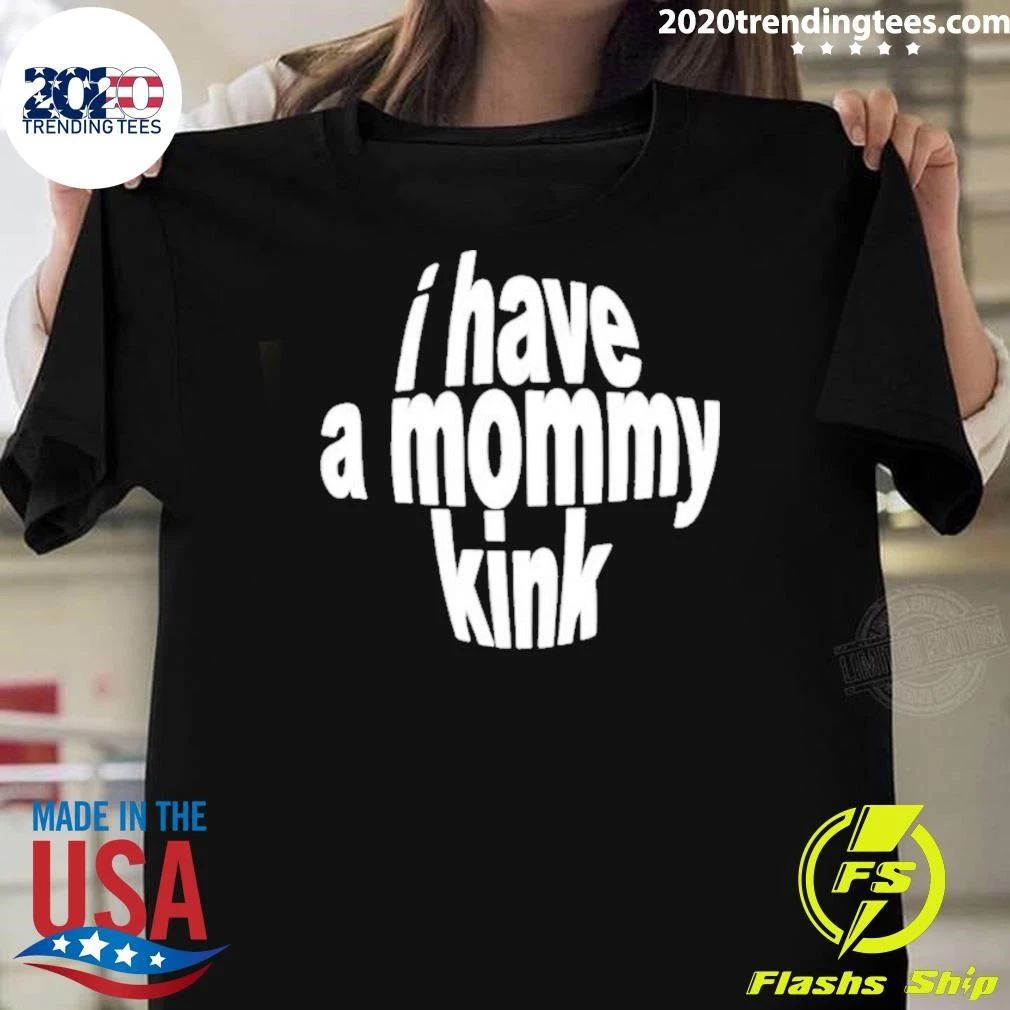 I Have A Mommy Kink Shirt