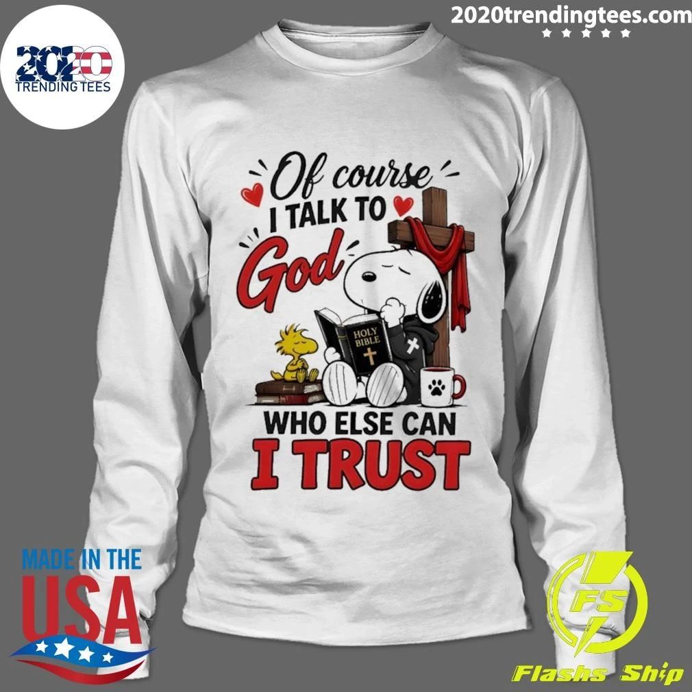 Woodstock Religious Bible Cross Of Course I Talk To God Who Else Can I Trust Shirt