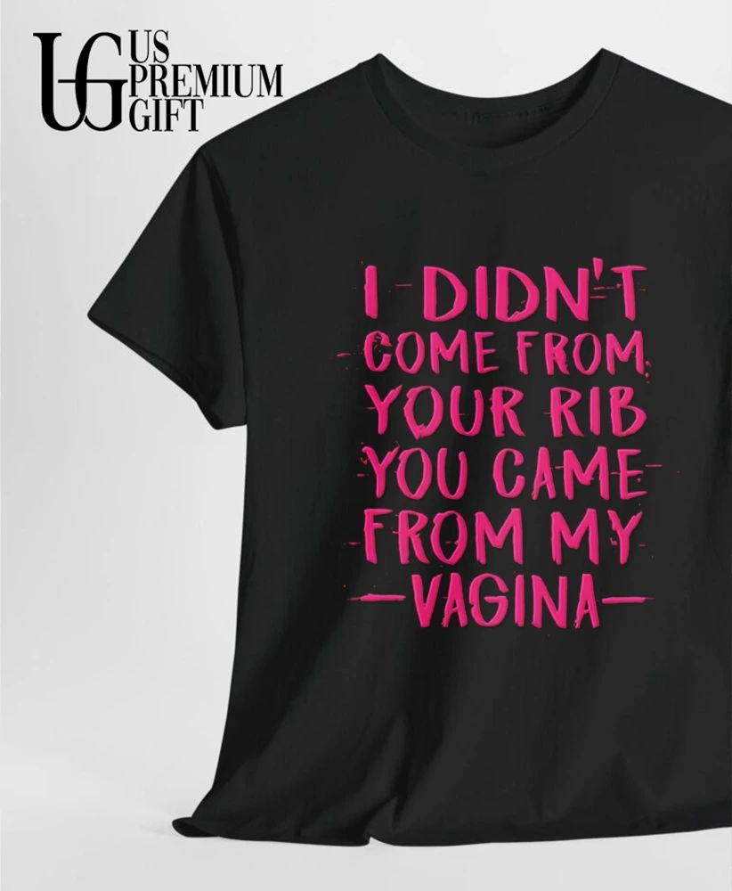 Truly Naked I didn’t come from your rib shirt