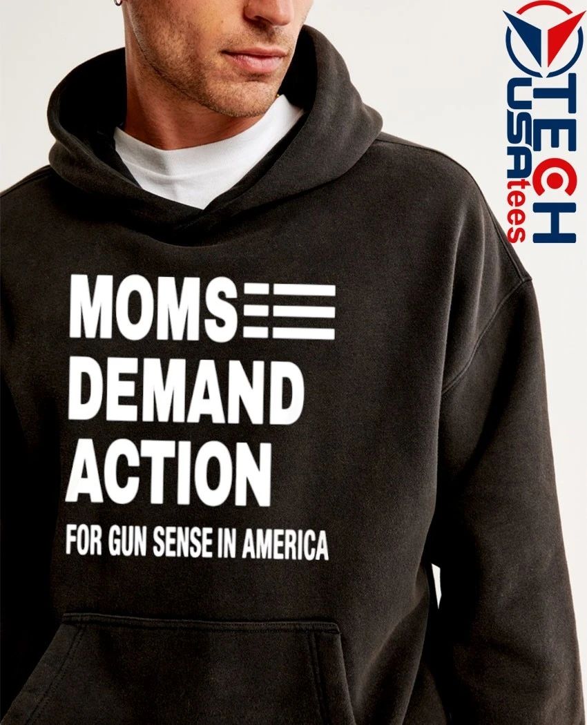 Moms demand action for gun sense in America shirt