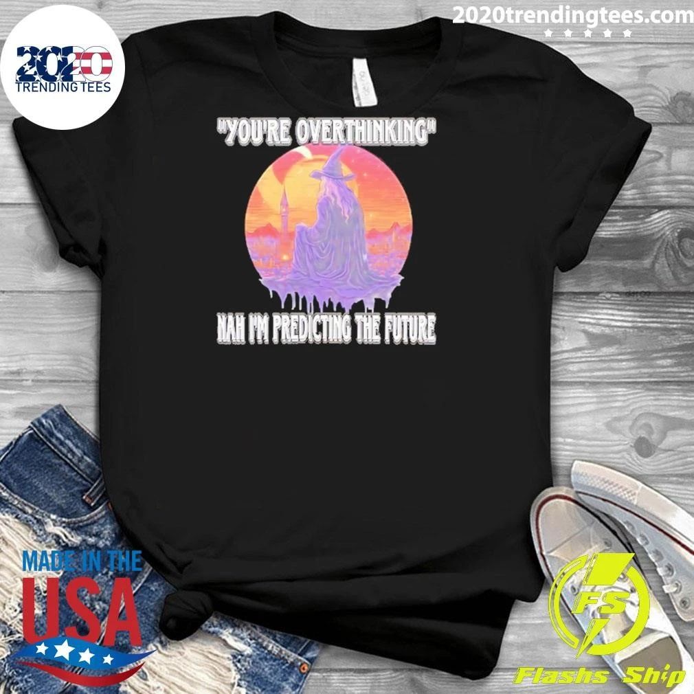 You’re Overthinking Nah I’m Predicting The Future Wizard Shirt