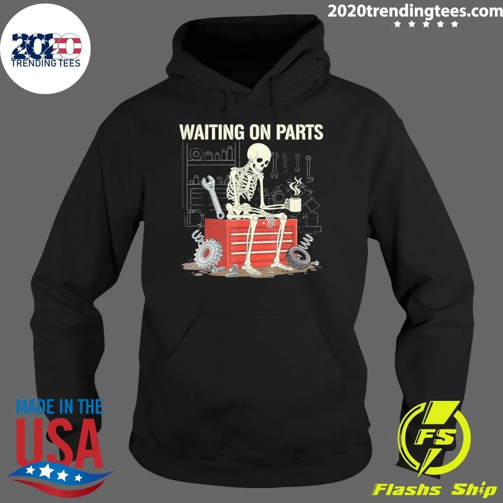 Skeleton Waiting On Parts Like It’s My Full Time Job Shirt