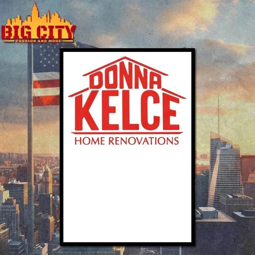 Donna Kelce Home Renovations Shirt