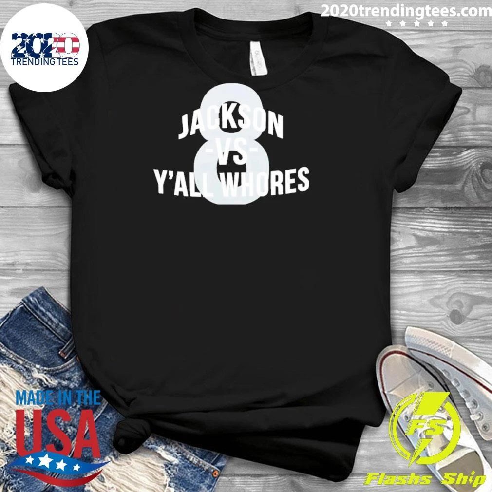Jackson Vs Y’all Whores 8 Shirt