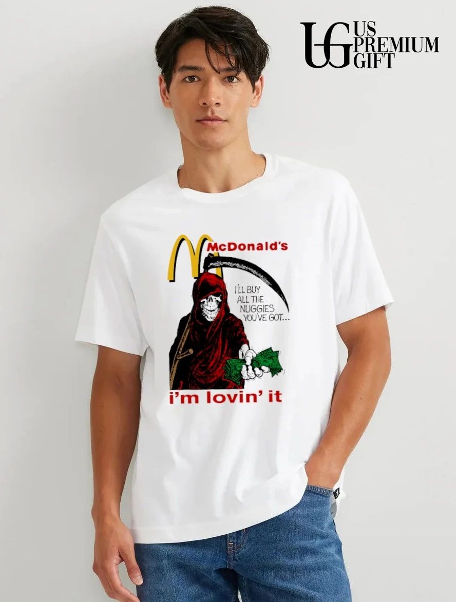 Mc Donald’s Grim Reaper i’m lovin’ it I’ll buy all the nuggies you’re got shirt