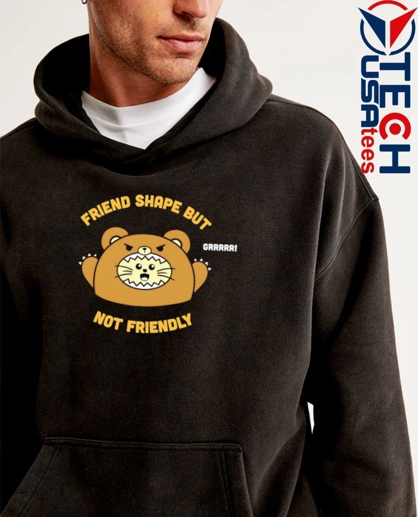 Friend shape but not friendly shirt