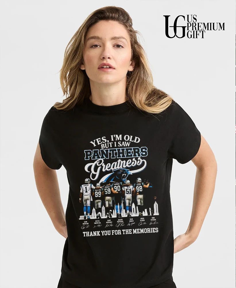Yes I’m Old But I Saw Carolina Panthers Greatness thank you for the memories 2026 signature shirt