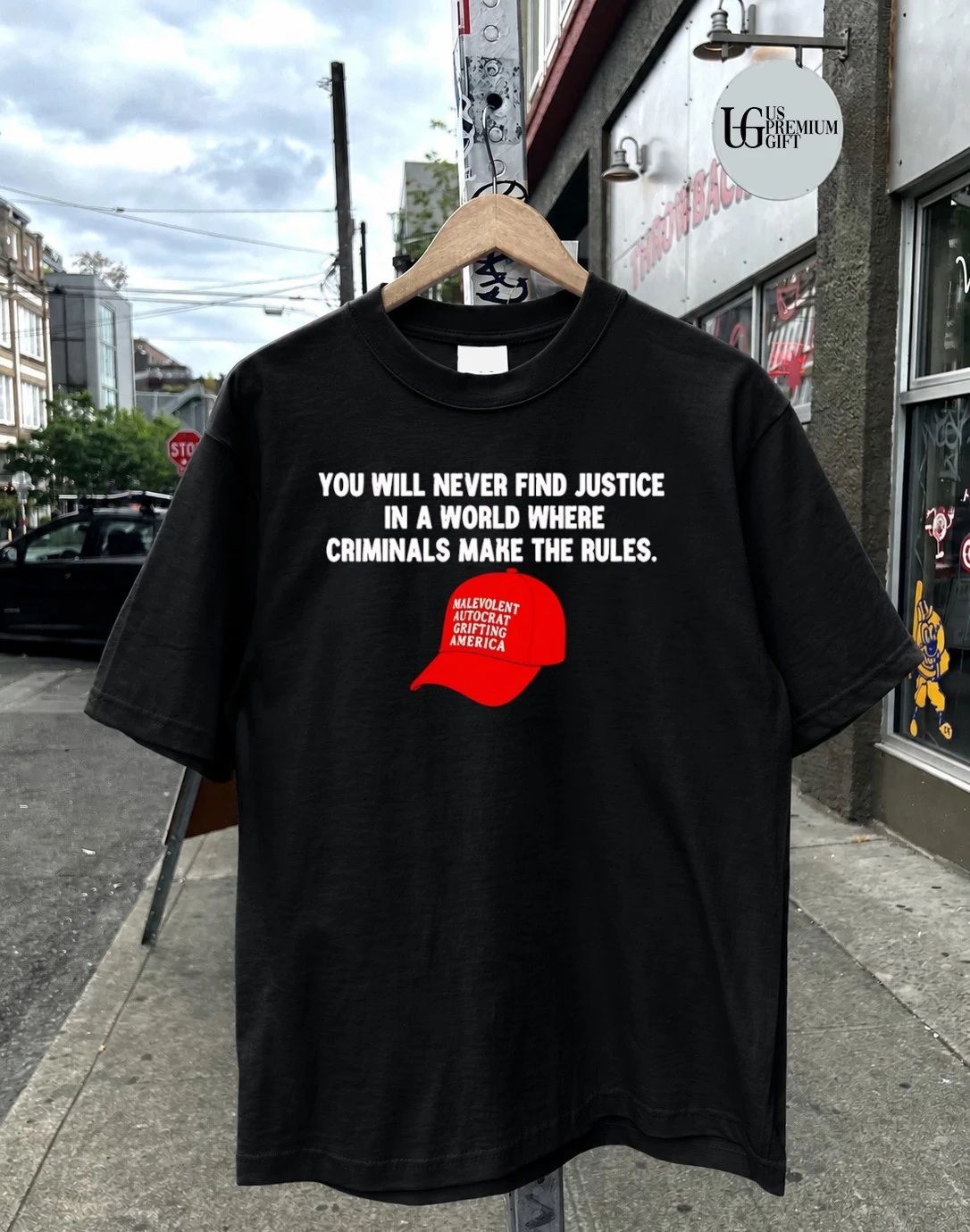 You will never find justice in a world where criminals make the rules malevolent autocrat grifting America hat shirt