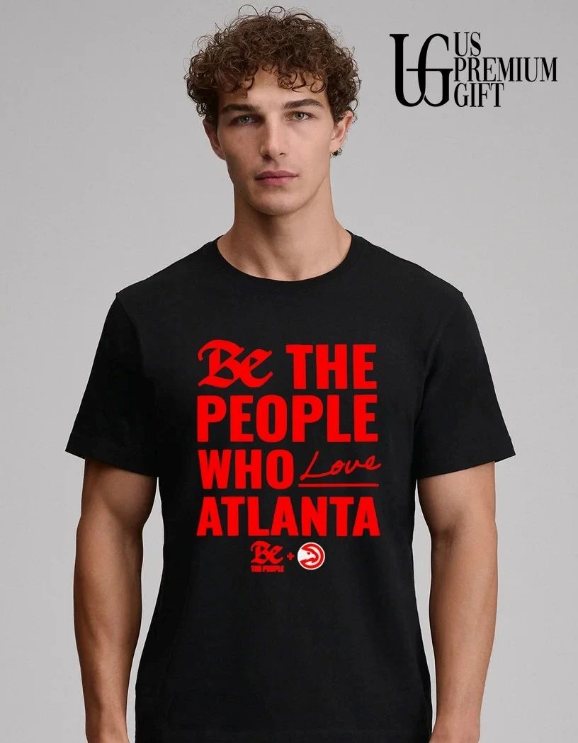 Atlanta Hawks 2026 Be The People Who Love Atlanta shirt
