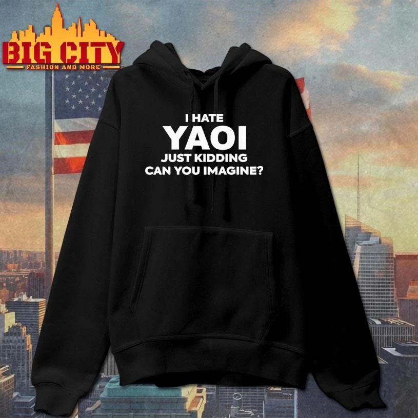 I Hate Yaoi Just Kidding Can You Imagine Graphic Shirt