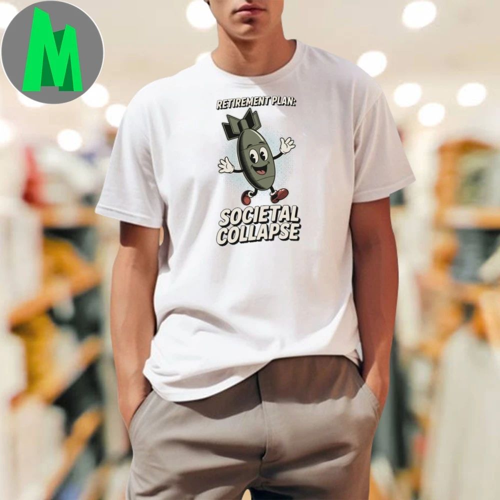 Retirement Plan Societal Collapse Shirt