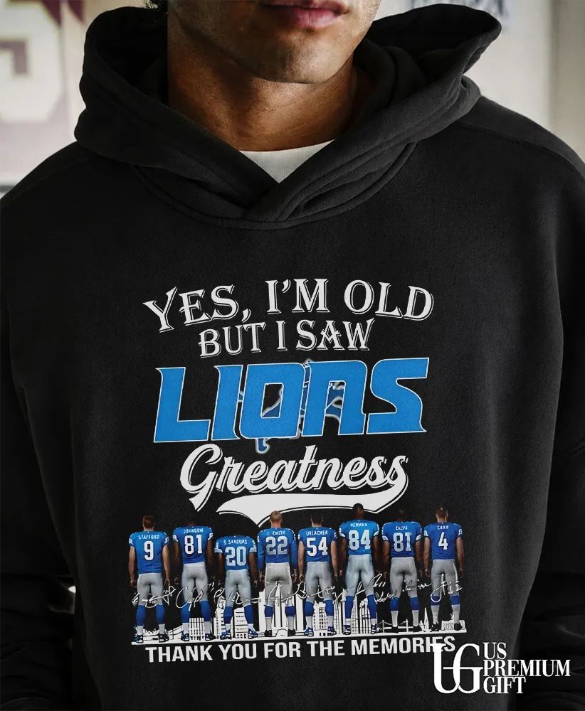 Yes I’m Old But I Saw Detroit Lions Greatness thank you for the memories 2026 signature shirt