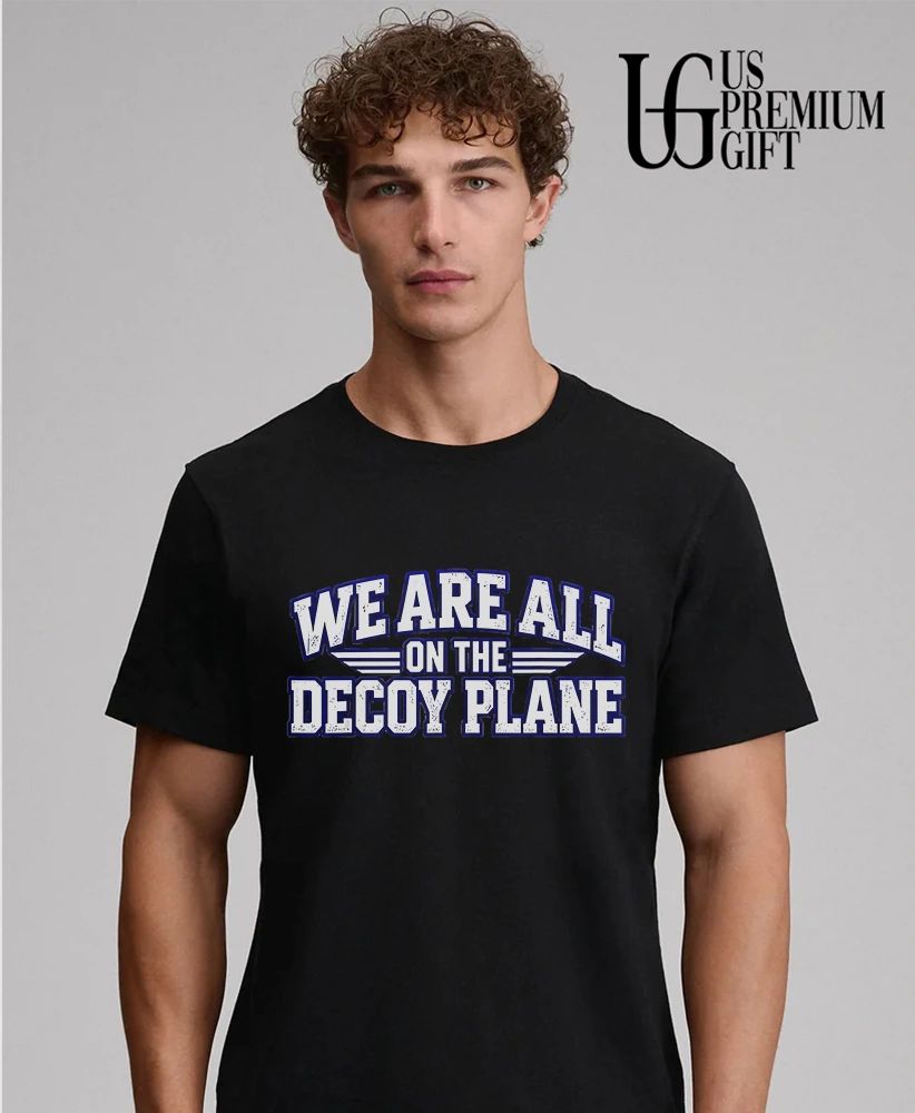 We are all on the decoy plane shirt