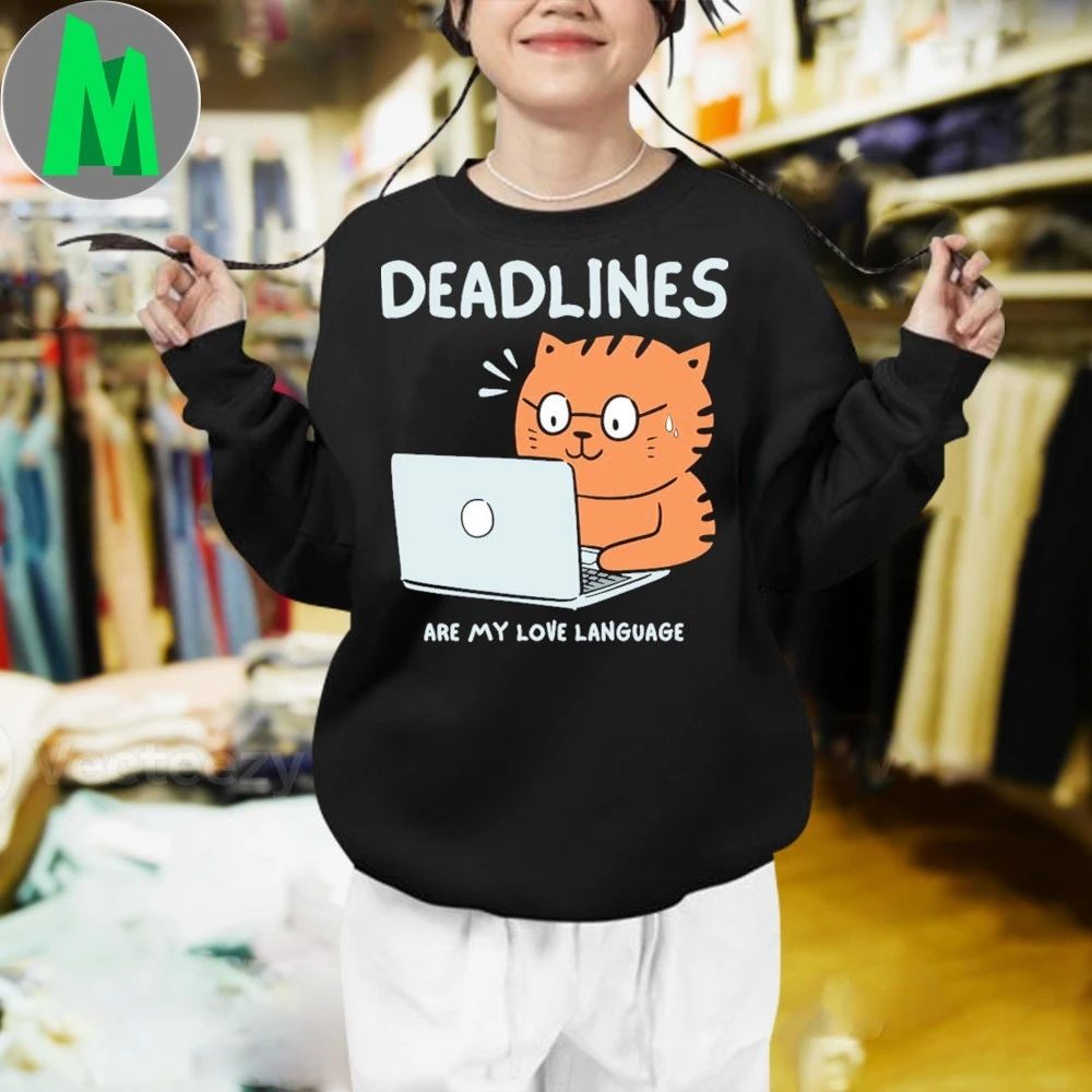 Deadline Are My Love Language 2025 Shirt