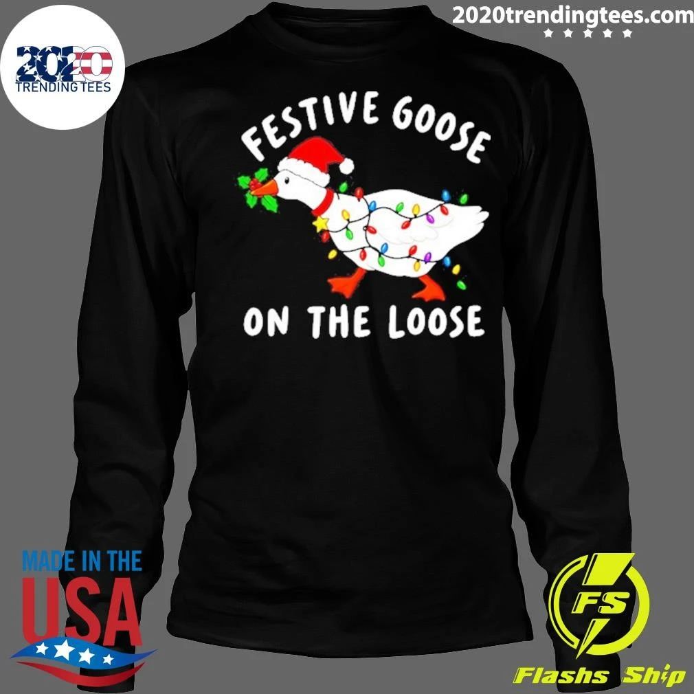 Festive Goose On The Loose Funny Holiday Bird Shirt