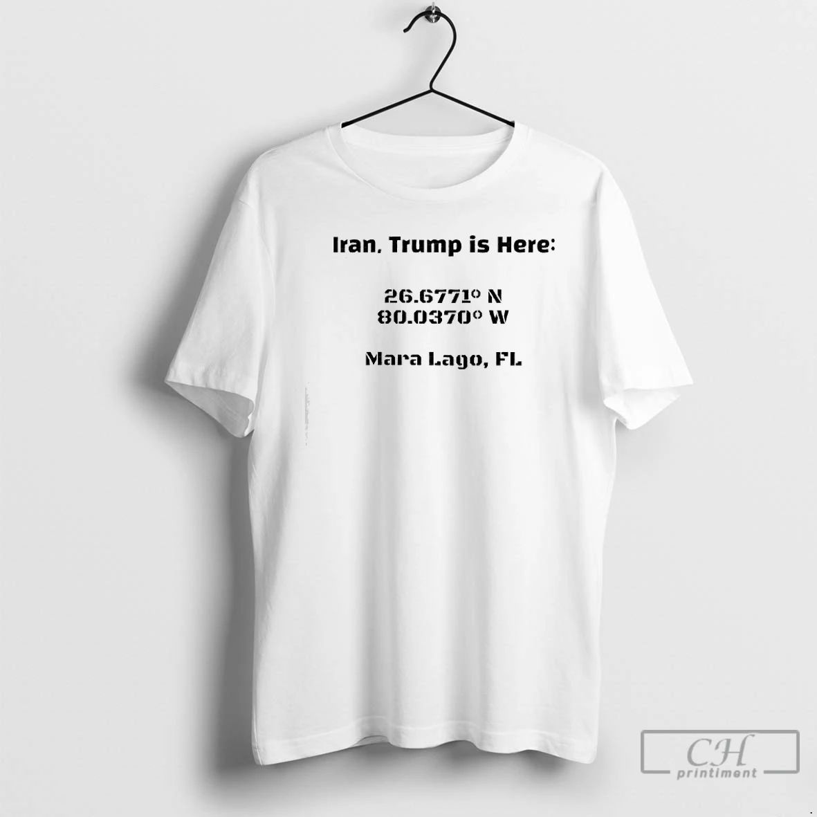 Classic Iran Trump Is Here Mar A Lago Coordinates Military Stencil Political Text T Shirts