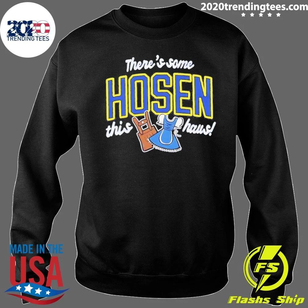 Theres some Hosen this Haus Shirt