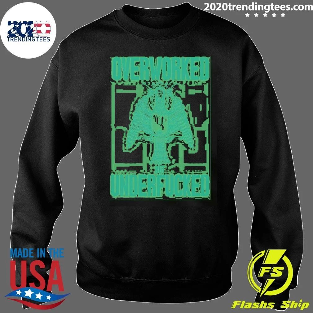 Overworked But Underfucked Sarcastic Funny Shirt