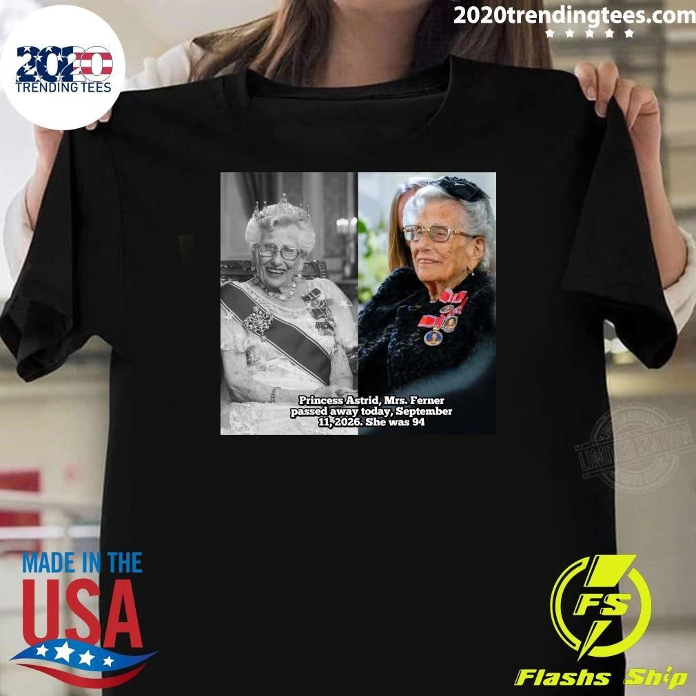 Princess Astrid, Mrs. Ferner passed away, September 11, 2026, She was 94 Shirt