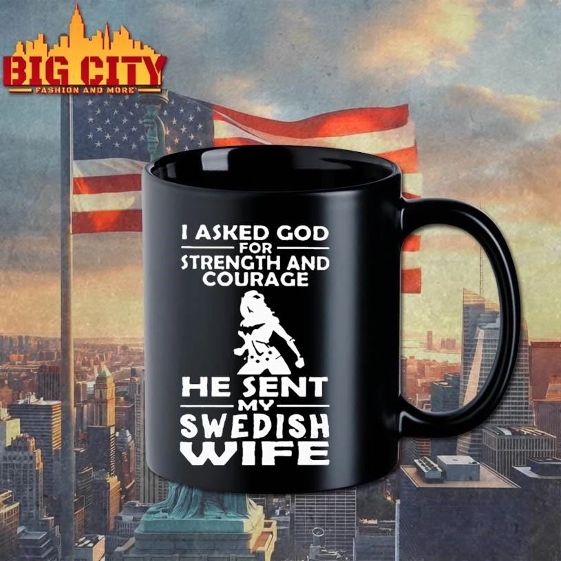 I Asked God For Strength And Courage He Sent My Swedish Wife Wonder Woman Graphic Shirt