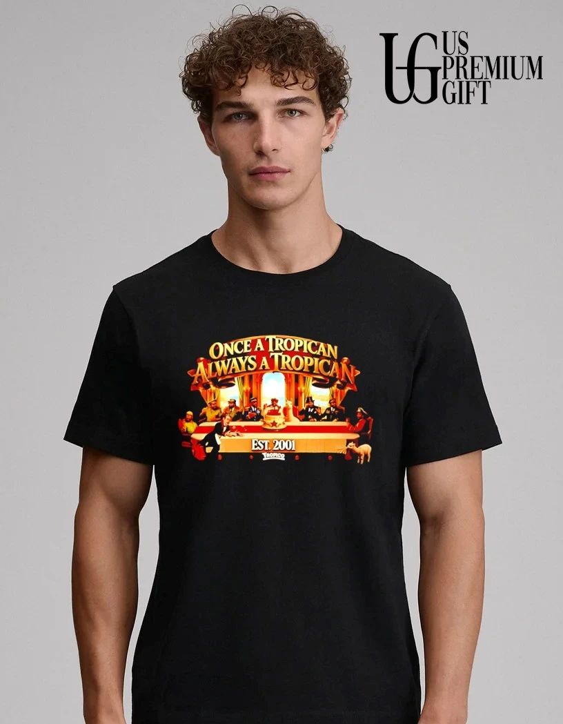 Once a Tropican Always a Tropican Tropico Est 2001 shirt