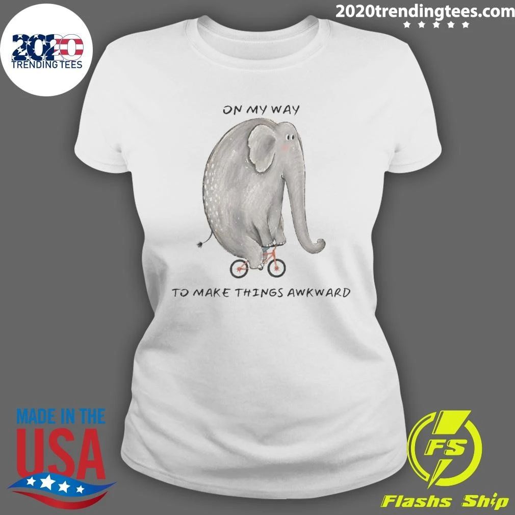 Elephant On My Way to Make Things Awkward Shirt