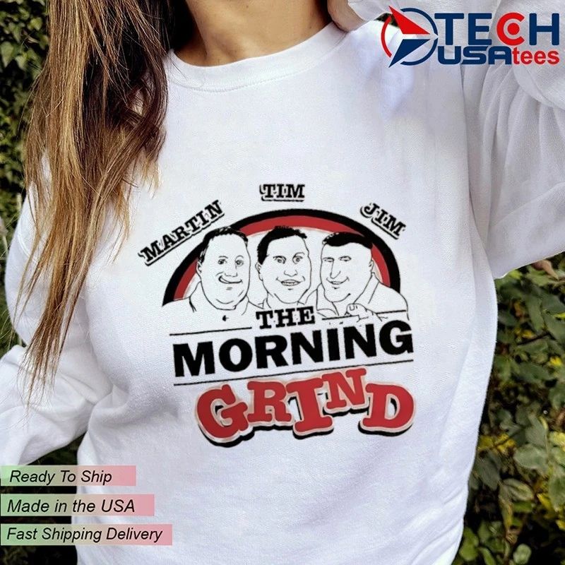 The Morning Grind Martin Tim and Jim funny shirt