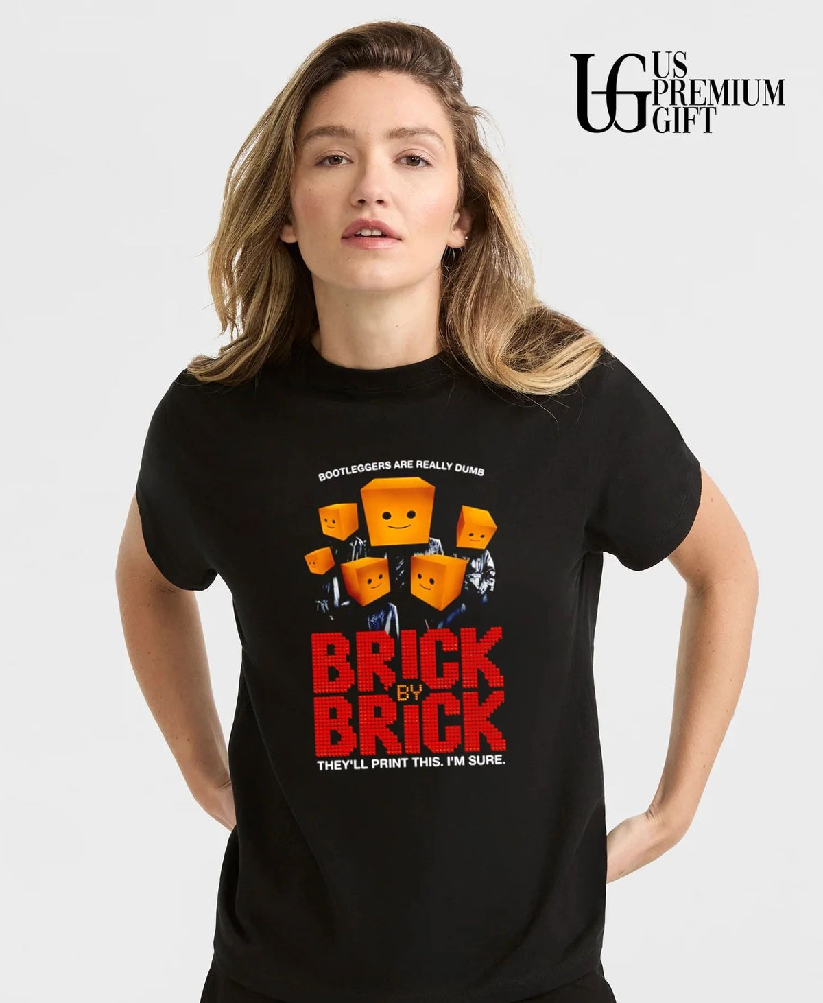 Brick By Brick they’ll print this I’m sure shirt