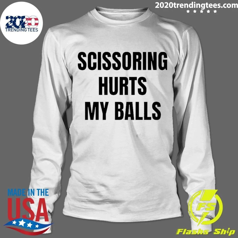 Scissoring Hurts My Balls Shirt