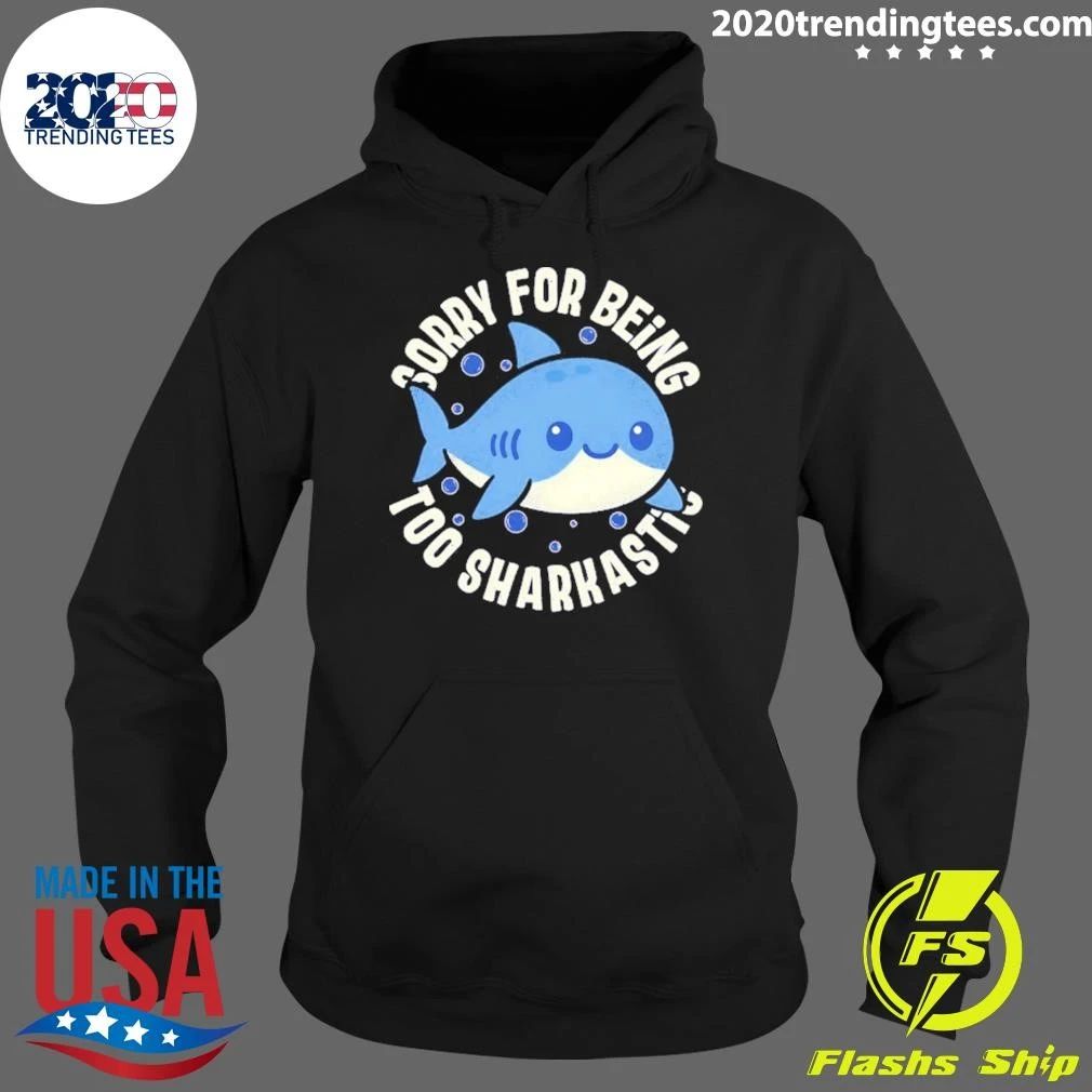 Baby Shark Sorry For Being Too Sarcastic Shirt