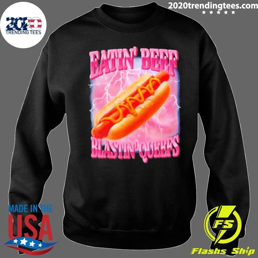 Eatin’ Beef Blastin’ Queefs Hot Dog Funny Food Shirt
