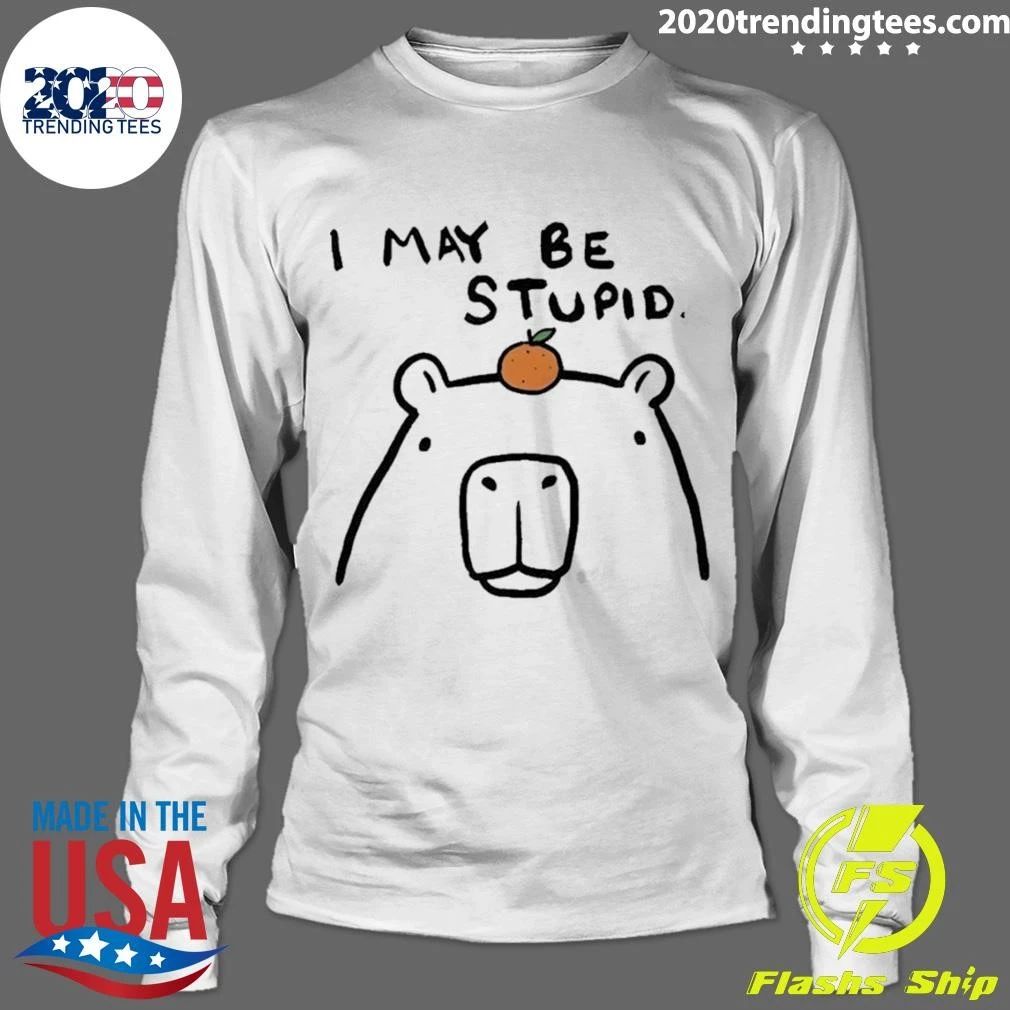 Capybara Orange I May Be Stupid Shirt