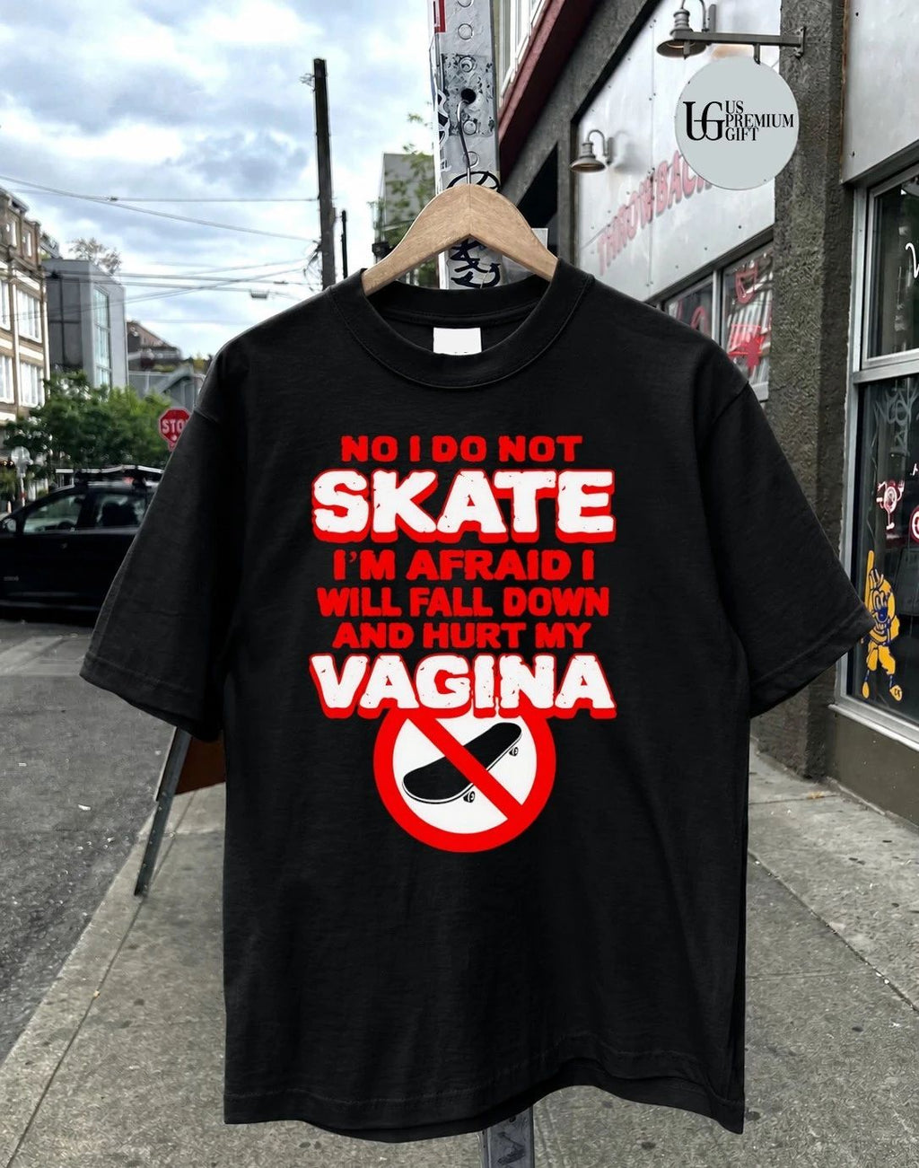 Skateboarding No I do not skate I’m afraid I will fall down and hurt my vagina shirt