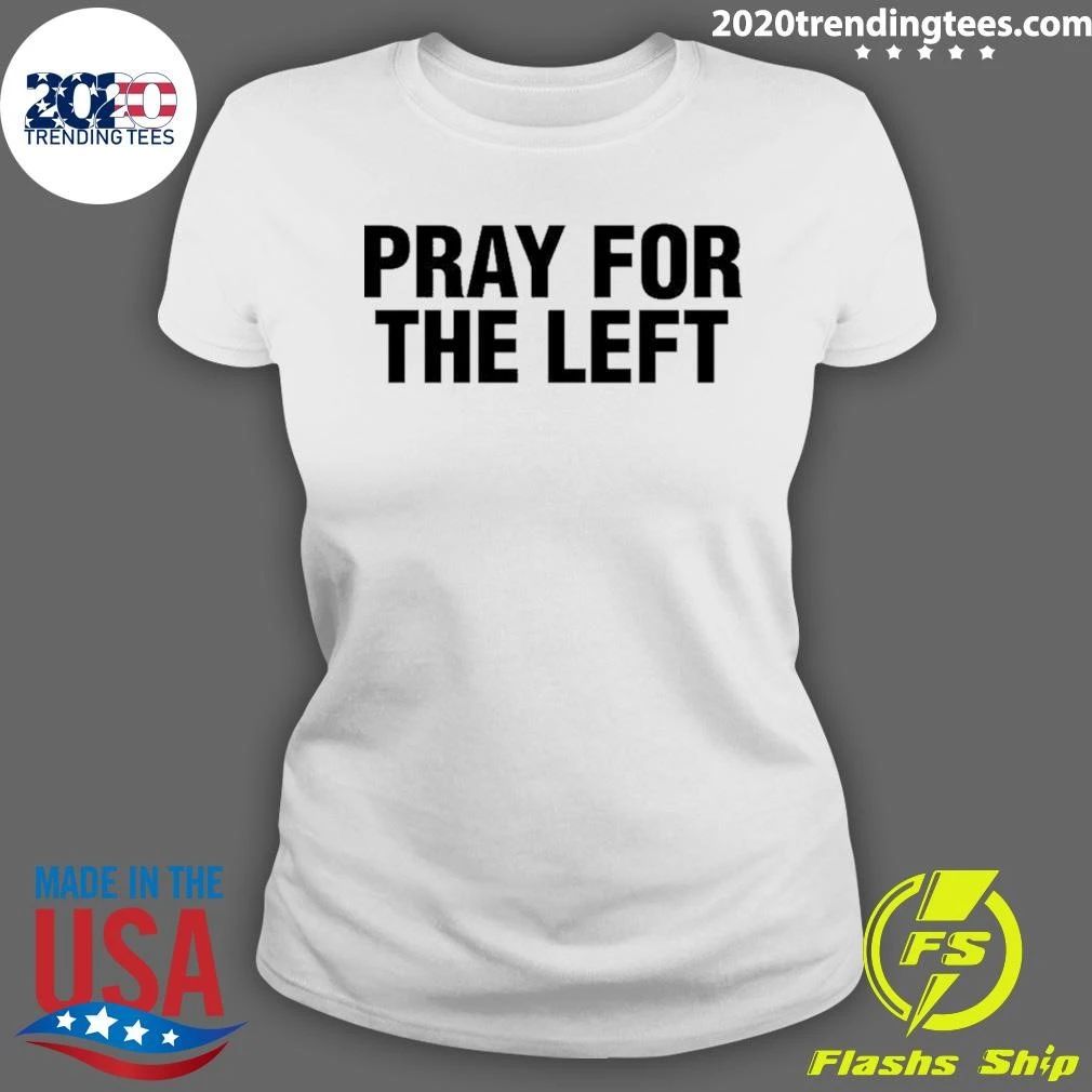 Pray For The Left Shirt