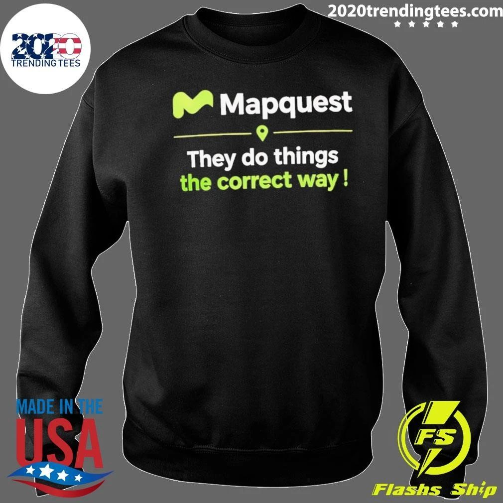 Mapquest They Do Thing The Correct Way Shirt