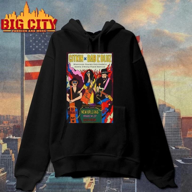 Gitkin With Bab L’Bluz Tour New Orleans LA On Mar 27 2026 Poster Shirt