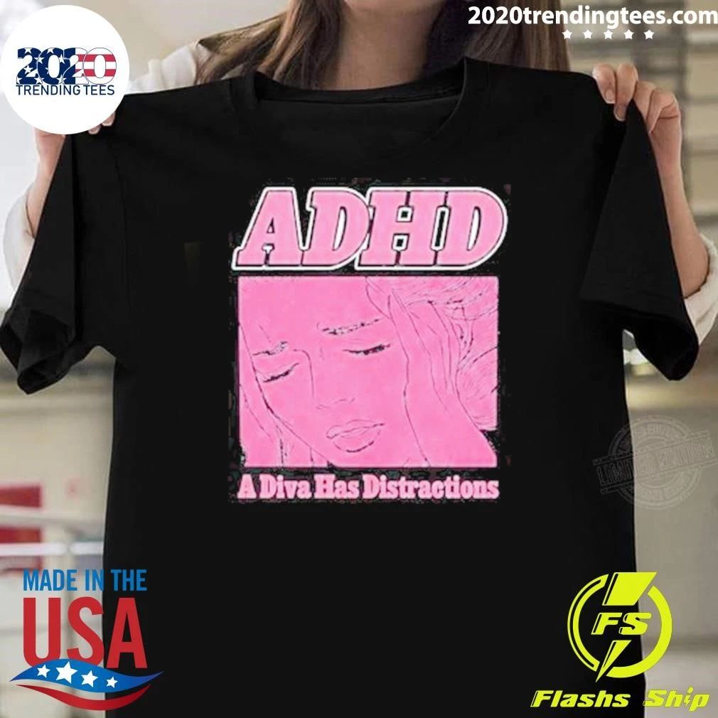 ADHD A Diva Has Distractions Shirt