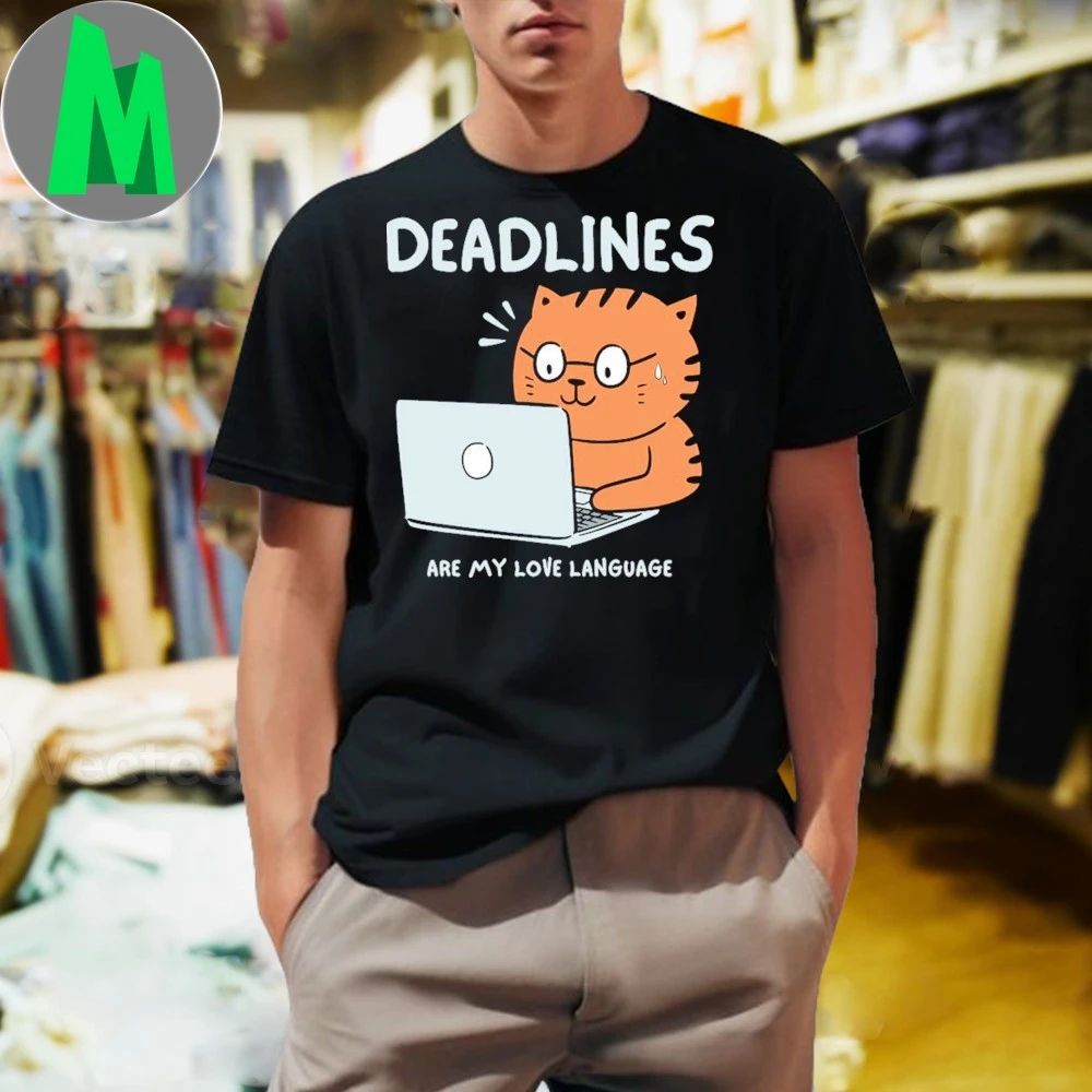 Deadline Are My Love Language 2025 Shirt