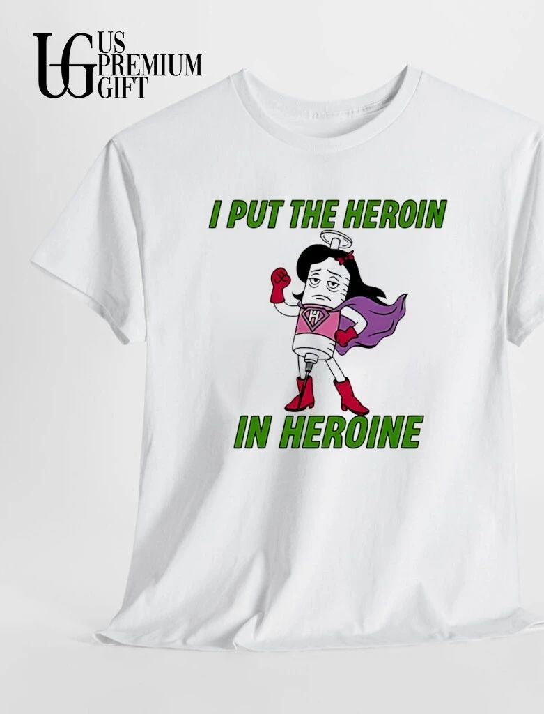 I put the Heroin in Heroine syringe superhero shirt