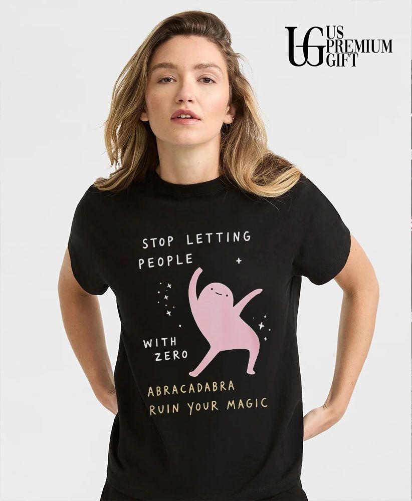 Stop letting people with zero Abracadabra ruin your magic shirt