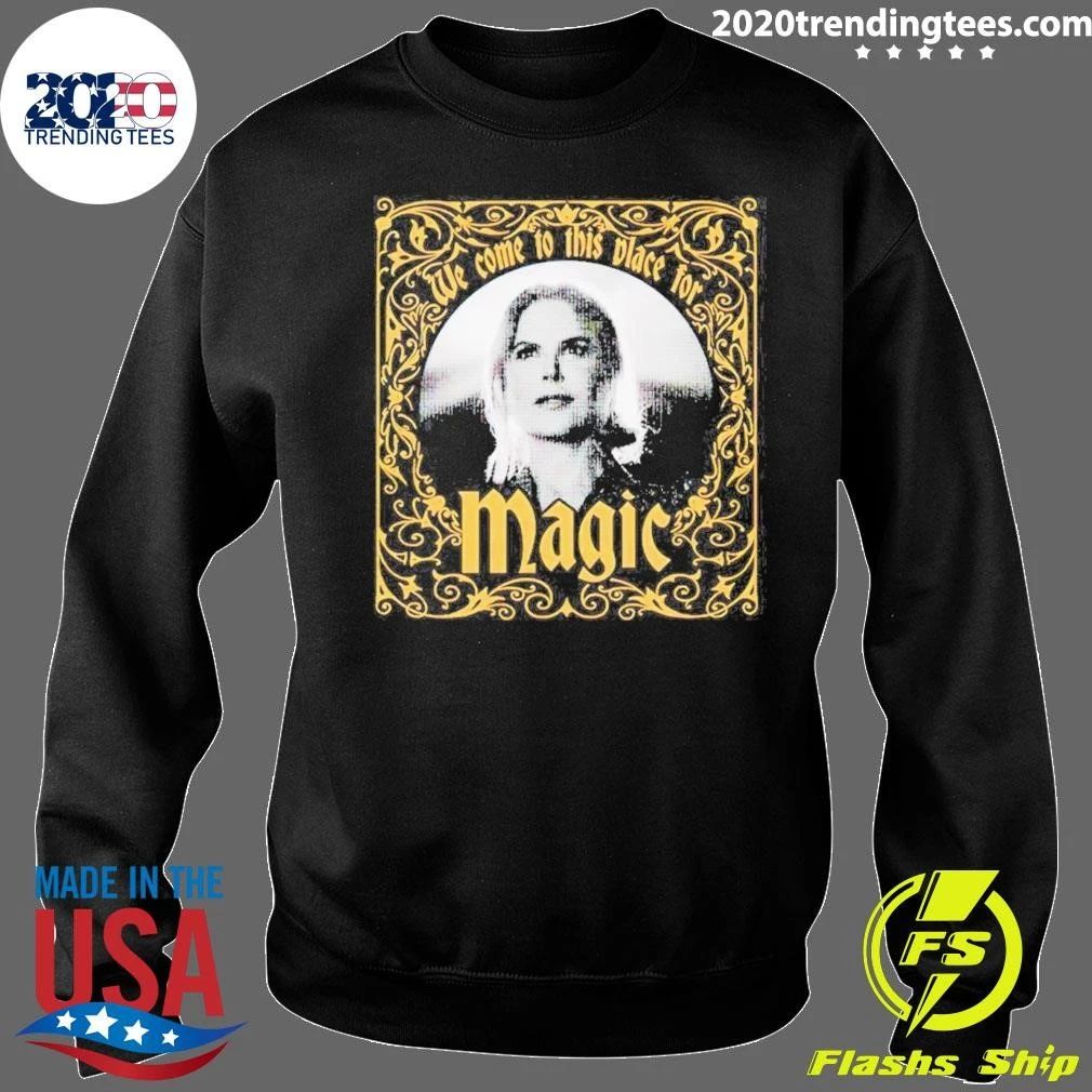We Come To This Place For Magic Somehow Heartbreak Feels Good In A Place Like This Shirt