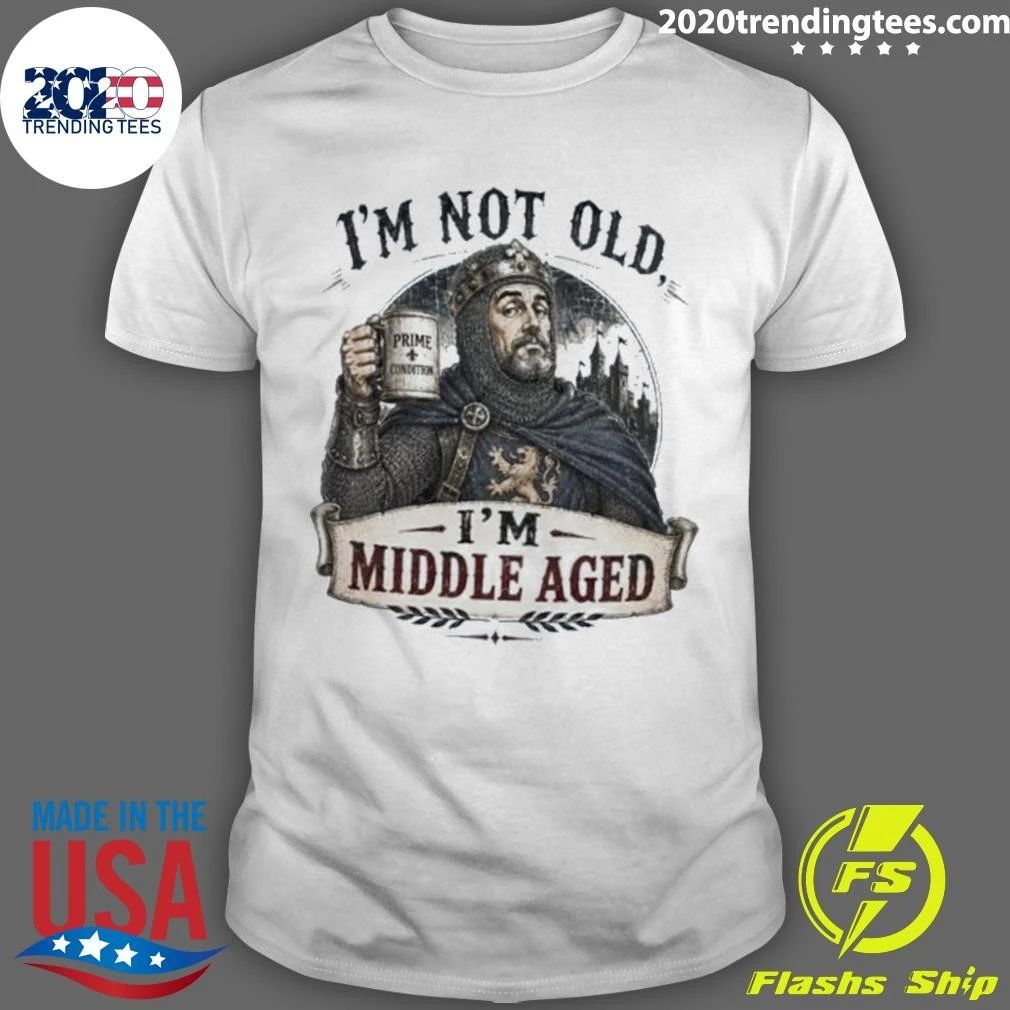 Medieval Knight I’m Not Old I’m Middle Aged Shirt